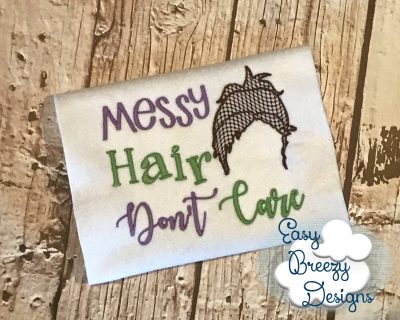 Messy Hair Don't Care Embroidery Design - Machine Embroidery Files - Digital Download