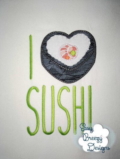 I Love Sushi, I Heart Sushi Applique - Machine Embroidery Files - Digital Download