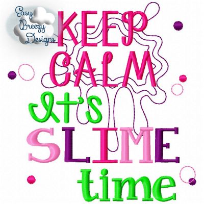 Keep Calm Slime Time Saying Applique Files, Raggy Applique Slime, Embroidered Slime Saying - Machine Embroidery Files - Digital Download