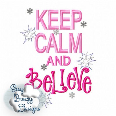 Keep Calm and Believe Saying Embroidery Files, Embroidered Keep Calm Saying - Machine Embroidery Files - Digital Download