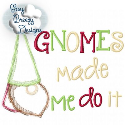 GNOMES made me do it, Gnome with Pointy Hat Zig Zag Applique Saying Design - Machine Embroidery Files - Digital Download