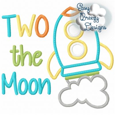 Two The Moon Applique Design, Rocket Birthday Applique Design, Rocket Applique, Two Saying - Digital Download Files